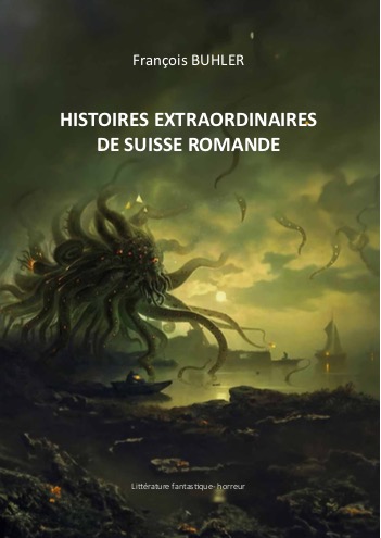 François Buhler - HISTOIRES EXTRAORDINAIRES DE SUISSE ROMANDE 