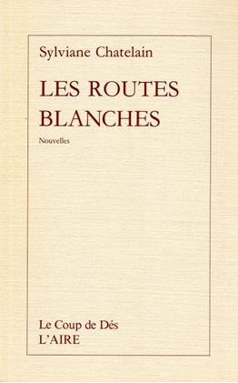 Sylviane Chatelain - Les Routes blanches