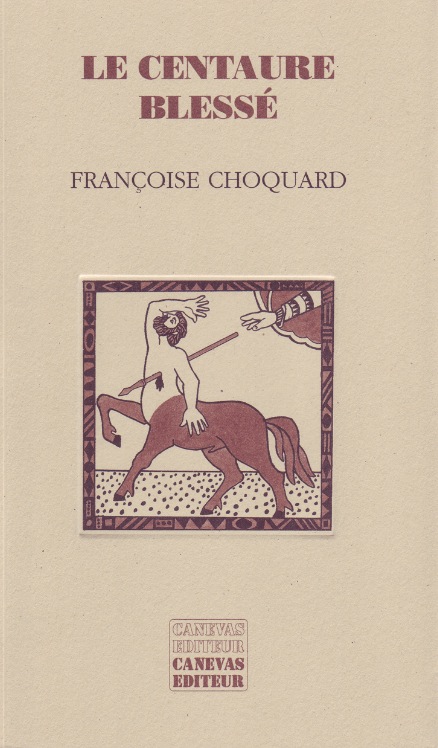 Françoise Choquard - Le centaure blessé
