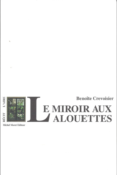Benoîte Saucy-Crevoisier - Le miroire aux alouettes