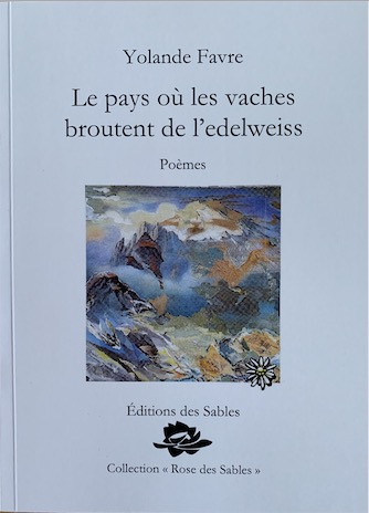 Yolande Favre - Le pays où les vaches broutent de l'edelweiss