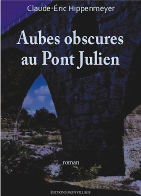 Claude-Eric Hippenmeyer - Aubes obscures au Pont Julien