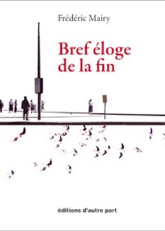Frédéric Mairy - Bref éloge de la fin