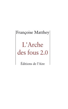 Françoise Matthey - L’Arche des fous