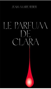 Jean-Marie Reber - Le parfum de Clara