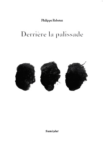 Philippe Rebetez - Derrière la palissade
