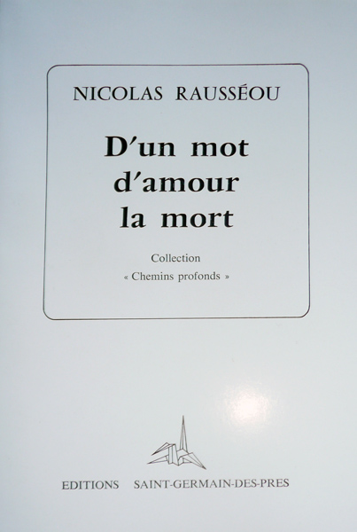 Nicolas Rousseau - D’un mot d’amour la mort