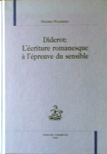 Nicolas Rousseau - Diderot : l’écriture romanesque à l’épreuve du sensible